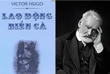 Tác giả Victor Hugo: Cuộc đời và những tác phẩm kinh điển