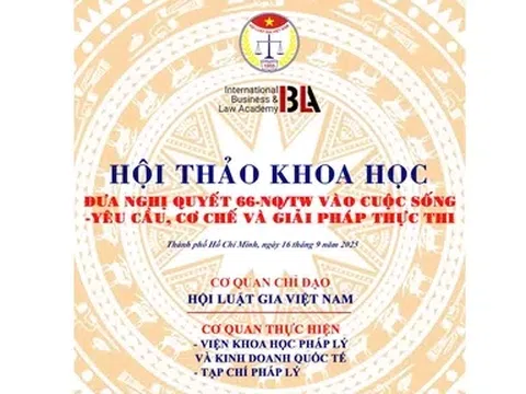Sắp diễn ra Hội thảo Khoa học “Đưa Nghị quyết 66-NQ/TW vào cuộc sống – Yêu cầu, cơ chế và giải pháp thực thi”